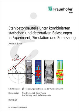 Kartonierter Einband Stahlbetonbauteile unter kombinierten statischen und detonativen Belastungen in Experiment, Simulation und Bemessung von Andreas Bach