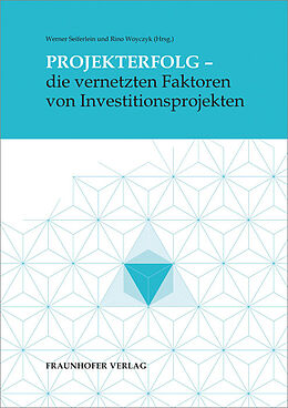 Kartonierter Einband Projekterfolg - die vernetzten Faktoren von Investitionsprojekten von Christine Kohlert, Michael Müller, Oliver Steeger