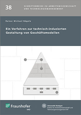 Kartonierter Einband Ein Verfahren zur technisch-induzierten Gestaltung von Geschäftsmodellen von Rainer Michael Nägele