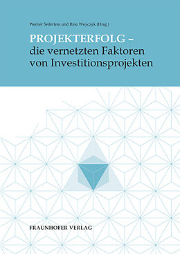 E-Book (pdf) Projekterfolg - die vernetzten Faktoren von Investitionsprojekten von Christine Kohlert, Michael Müller, Oliver Steeger