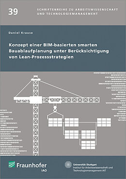 Kartonierter Einband Konzept einer BIM-basierten smarten Bauablaufplanung unter Berücksichtigung von Lean-Prozessstrategien von Daniel Sebastian Krause