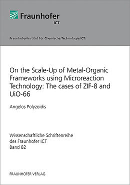 Kartonierter Einband On the Scale-Up of Metal-Organic Frameworks using Microreaction Technology: The cases of ZIF-8 and UiO-66. von Angelos Polyzoidis