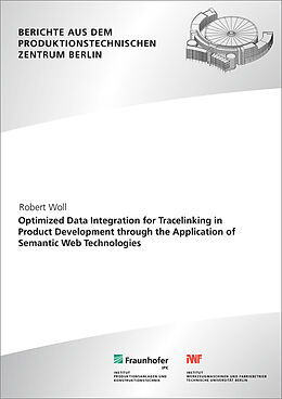 Couverture cartonnée Optimized Data Integration for Tracelinking in Product Development through the Application of Semantic Web Technologies. de Robert Woll