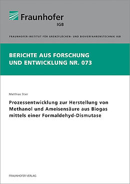Kartonierter Einband Prozessentwicklung zur Herstellung von Methanol und Ameisensäure aus Biogas mittels einer Formaldehyd-Dismutase von Matthias Stier