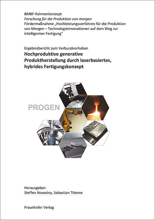 Ergebnisbericht zum Verbundvorhaben: Hochproduktive generative Produktherstellung durch laserbasiertes, hybrides Fertigungskonzept
