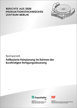 Kartonierter Einband Fallbasierte Feinplanung im Rahmen der kurzfristigen Fertigungssteuerung von Reinhard Arlt