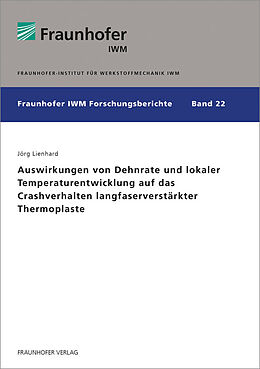 Kartonierter Einband Auswirkungen von Dehnrate und lokaler Temperaturentwicklung auf das Crashverhalten langfaserverstärkter Thermoplaste von Jörg Lienhard