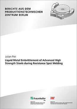 Couverture cartonnée Liquid Metal Embrittlement of Advanced High Strength Steels during Resistance Spot Welding. de Julian Frei