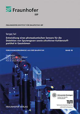 Kartonierter Einband Entwicklung eines photoakustischen Sensors für die Detektion von Spurengasen sowie ultrafeiner Kohlenstoffpartikel in Gasströmen von Sergej Sel
