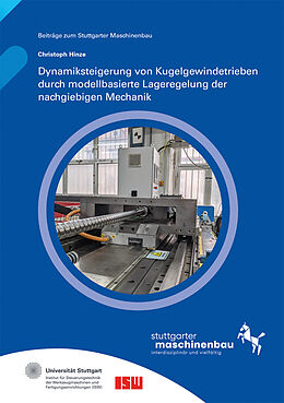 Kartonierter Einband Dynamiksteigerung von Kugelgewindetrieben durch modellbasierte Lageregelung der nachgiebigen Mechanik von Christoph Hinze