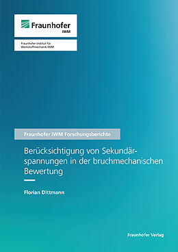 Kartonierter Einband Berücksichtigung von Sekundärspannungen in der bruchmechanischen Bewertung von Florian Dittmann