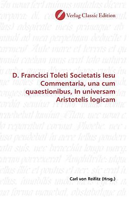 Kartonierter Einband D. Francisci Toleti Societatis Iesu Commentaria, una cum quaestionibus, In universam Aristotelis logicam von 