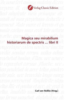 Kartonierter Einband Magica seu mirabilium historiarum de spectris ... libri II von 