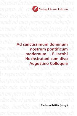 Kartonierter Einband Ad sanctissimum dominum nostrum pontificum modernum ... F. Iacobi Hochstratani cum divo Augustino Colloquia von 