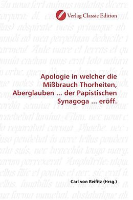 Kartonierter Einband Apologie in welcher die Mißbrauch Thorheiten, Aberglauben ... der Papistischen Synagoga ... eröff. von 