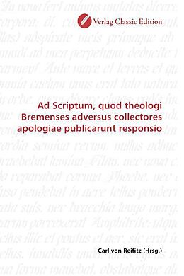 Kartonierter Einband Ad Scriptum, quod theologi Bremenses adversus collectores apologiae publicarunt responsio von 