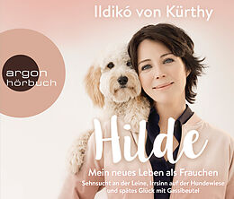 Audio CD (CD/SACD) Hilde  Mein neues Leben als Frauchen von Ildikó von Kürthy