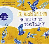 Audio CD (CD/SACD) Heute schon für morgen träumen von Lori Nelson Spielman