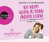 Audio CD (CD/SACD) Ich nehm' schon zu, wenn andere essen von Nicole Staudinger