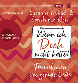 Audio CD (CD/SACD) Wenn ich Dich nicht hätte! Freundinnen, eine geniale Liebe von Susanne Fröhlich, Constanze Kleis