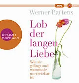 Audio CD (CD/SACD) Lob der langen Liebe von Werner Bartens