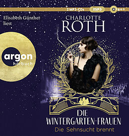 Audio CD (CD/SACD) Die Wintergarten-Frauen. Die Sehnsucht brennt von Charlotte Roth