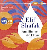 Audio CD (CD/SACD) Am Himmel die Flüsse von Elif Shafak