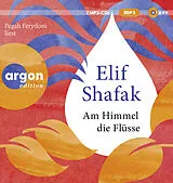 Audio CD (CD/SACD) Am Himmel die Flüsse von Elif Shafak