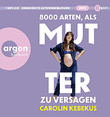 Audio CD (CD/SACD) 8000 Arten, als Mutter zu versagen von Carolin Kebekus