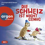Audio CD (CD/SACD) Die Schweiz ist nicht genug von Moritz Matthies