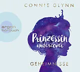 Audio CD (CD/SACD) Prinzessin undercover - Geheimnisse von Connie Glynn