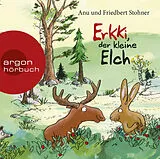 Audio CD (CD/SACD) Erkki, der kleine Elch von Anu Stohner, Friedbert Stohner