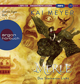 Audio CD (CD/SACD) Merle. Das Steinerne Licht von Kai Meyer