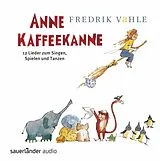 Audio CD (CD/SACD) Anne Kaffeekanne: 12 Lieder zum Singen, Spielen und Tanzen von Fredrik Vahle