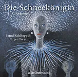 Audio CD (CD/SACD) Die Schneekönigin von Hans Christian Andersen, Jürgen Treyz, Bernd Kohlhepp