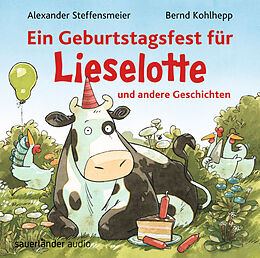 Audio CD (CD/SACD) Ein Geburtstagsfest für Lieselotte und andere Geschichten von Alexander Steffensmeier