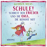 Audio CD (CD/SACD) »Schule!«, schreit der Frieder, und die Oma, die kommt mit von Gudrun Mebs