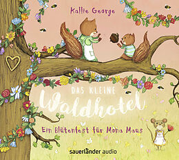 Audio CD (CD/SACD) Das kleine Waldhotel  Ein Blütenfest für Mona Maus von Kallie George