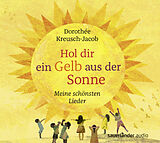 Audio CD (CD/SACD) Hol dir ein Gelb aus der Sonne von Dorothée Kreusch-Jacob