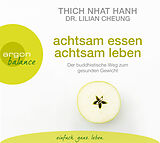 Audio CD (CD/SACD) Achtsam essen, achtsam leben von Thich Nhat Hanh, Lilian Cheung