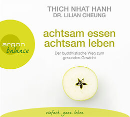 Audio CD (CD/SACD) Achtsam essen, achtsam leben von Thich Nhat Hanh, Lilian Cheung