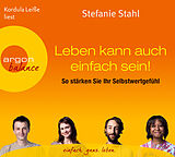 Audio CD (CD/SACD) Leben kann auch einfach sein: So stärken Sie ihr Selbstwertgefühl von Stefanie Stahl