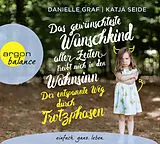 Audio CD (CD/SACD) (CD) Das gewünschteste Wunschkind aller Zeiten treibt mich in den Wahnsinn: Der entspannte Weg durch Trotzphasen von Danielle Graf, Katja Seide