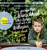 Audio CD (CD/SACD) (CD) Das gewünschteste Wunschkind aller Zeiten treibt mich in den Wahnsinn von Danielle Graf, Katja Seide