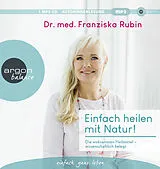 Audio CD (CD/SACD) Einfach heilen mit Natur! von Franziska Rubin