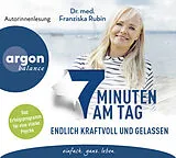 Audio CD (CD/SACD) 7 Minuten am Tag endlich kraftvoll und gelassen von Franziska Rubin