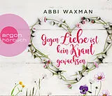 Audio CD (CD/SACD) Gegen Liebe ist kein Kraut gewachsen von Abbi Waxman