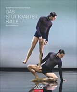 Kalender Stuttgarter Ballett Kalender 2025 von Tamas Detrich, Bernd Weissbrod