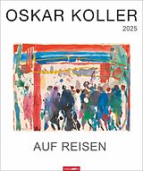 Kalender Oskar Koller - Auf Reisen Kalender 2025 - Blumenzauber von Oskar Koller