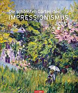 Kalender Die schönsten Gärten des Impressionismus Edition Kalender 2026 von Alfed Sisley, Vincent van Gogh, Claude u a Monet